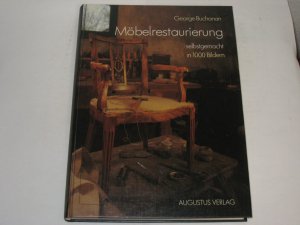 gebrauchtes Buch – George Buchanan – Möbelrestaurierung selbstgemacht. Eine Anleitung in rund 1000 Bildern