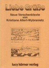 gebrauchtes Buch – Kristiane Allert-Wybranietz – Liebe Grüße : neue Verschenktexte.