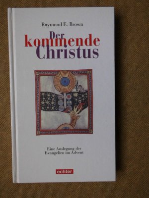 gebrauchtes Buch – Brown, Raymond E – Der kommende Christus. Eine Auslegung der Evangelien im Advent