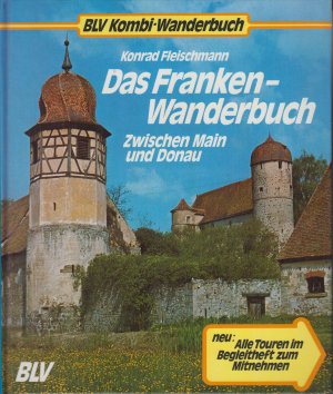 Das Franken-Wanderbuch : Zwischen Main und Donau, incl. Begleitheft für unterwegs