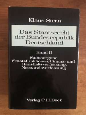 Das Staatsrecht der Bundesrepublik Deutschland Bd. II: Staatsorgane, Staatsfunktionen, Finanz- und Haushaltsverfassung, Notstandsverfassung