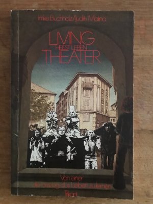 Living Theater heisst Leben. Von einer, die auszog, das Leben zu lernen