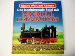 gebrauchtes Buch – Florian Eisen – Das faszinierende Spiel mit Modelleisenbahnen - Kleine Welt auf Rädern - Das faszinierende Spiel mit Modelleisenbahnen