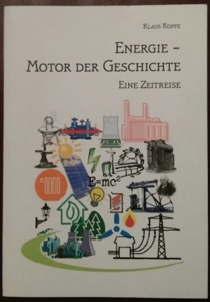 Energie - Motor der Geschichte * Eine Zeitreise