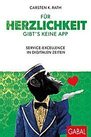 gebrauchtes Buch – Rath, Carsten K – Für Herzlichkeit gibt's keine App - Service-Excellence in digitalen Zeiten