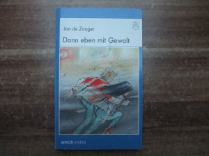 gebrauchtes Buch – Zanger, Jan de – Dann eben mit Gewalt