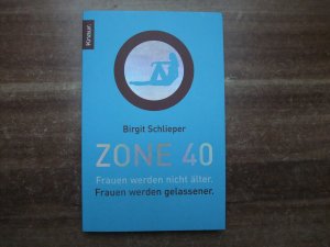 gebrauchtes Buch – Birgit Schlieper – Zone 40 - Frauen werden nicht älter. Frauen werden gelassener.