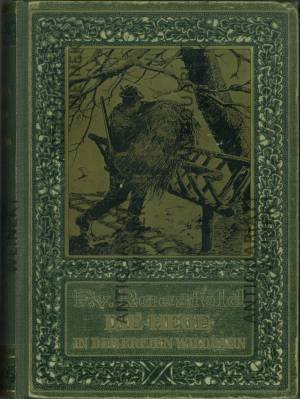 Die Hege in der freien Wildbahn., Ein Lehr- und Handbuch für Jäger und Jagdbesitzer. Illustriert von Karl Wagner. Mit 211 Textabbildungen.