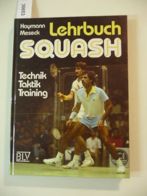 Lehrbuch Squash. Technik Taktik Training