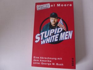 gebrauchtes Buch – Michael Moore – Stupid White Men. Eine Abrechnung mit dem Amerika unter George W. Bush. TB