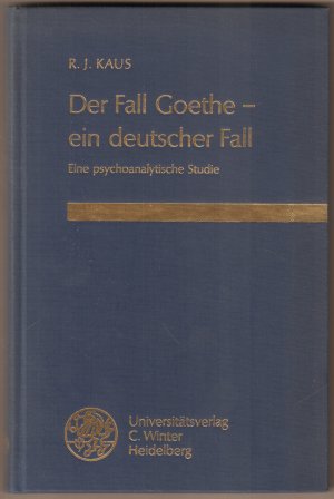Der Fall Goethe - ein deutscher Fall. Eine psychoanalytische Studie. Mit einem Vorwort von Léon Wurmser.