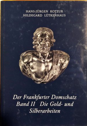 Frankfurter Domschatz / Die Gold- und Silberarbeiten Band 2