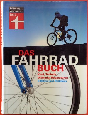 gebrauchtes Buch – Ulf Hoffmann – Das Fahrradbuch, Kauf, Technik, Wartung, Reparaturen. E-Bikes und Pedelecs. Stiftung Warentest.