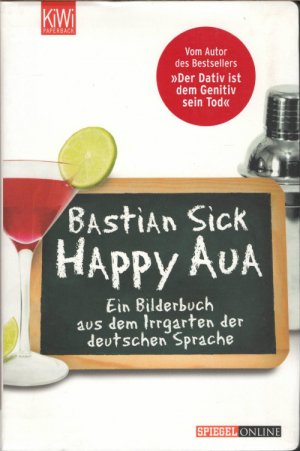 gebrauchtes Buch – Bastian Sick – Happy Aua - Ein Bilderbuch aus dem Irrgarten der deutschen Sprache