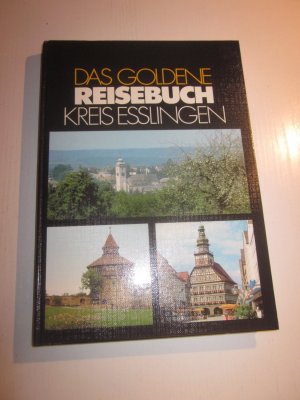 Das goldene Reisebuch Kreis Esslingen.