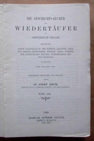 Die Geschichts-Bücher [Geschichtsbücher] der Wiedertäufer in Österreich-Ungarn. Betreffend deren Schicksale in der Schweiz, Salzburg, Ober-und Nieder- […]