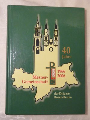 40 Jahre Mesner-Gemeinschaft der Diözese Bozen-Brixen 1966-2006