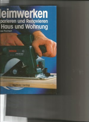 Heimwerken - Reparieren und Renovieren in Haus und Wohnung