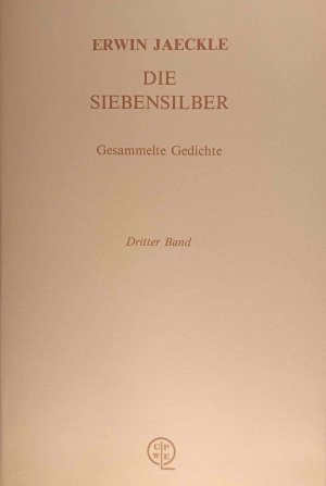 Die Siebensilber.Teil: Bd. 3. Gesammelte Gedichte - Dritter Band.