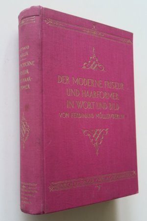 Müller-Berlin, Ferdinand: Der moderne Friseur und Haarformer in Wort und Bild. Neu bearbeitet und ergänzt von C. Müller, Obermeister, Hamburg. Dritte ( […]