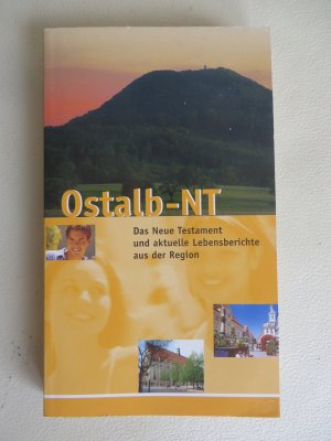 Ostalb- NT. Das Neue Testament und aktuelle Lebensberichte aus der Region