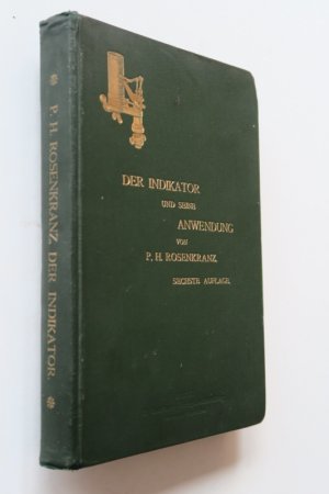 Rosenkranz, P. H. Der Indikator und seine Anwendung. Für den praktischen Gebrauch bearbeitet. Sechste (6.), ganz neu bearbeitete und sehr vermehrte Auflage […]