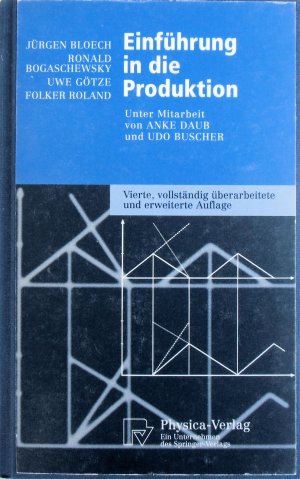 gebrauchtes Buch – Bloech, Jürgen; Bogaschewsky, Ronald; Götze, Uwe; Roland, Folker – Einführung in die Produktion