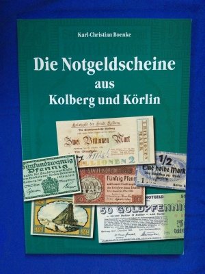 Beiträge zur Geschichte der Stadt Kolberg und des Kreises Kolberg-Körlin / Die Notgeldscheine aus Kolberg und Körlin