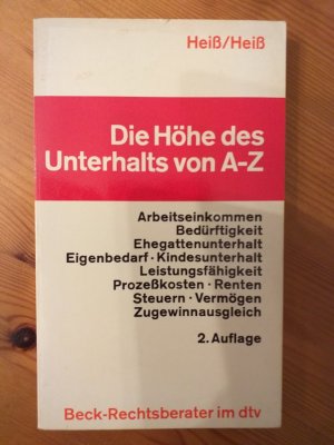 gebrauchtes Buch – Heiß, Beate; Heiß, Hans – Die Höhe des Unterhalts von A - Z - Mehr als 400 Stichwörter zum aktuellen Unterhaltsrecht