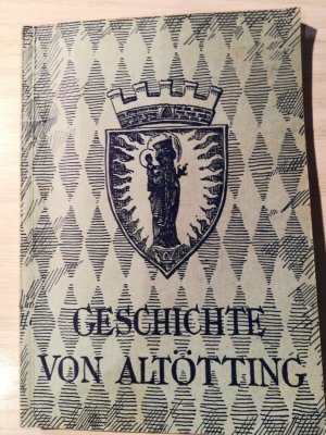 Geschichte von Altötting., Orts- und Wallfahrtsgeschichte.