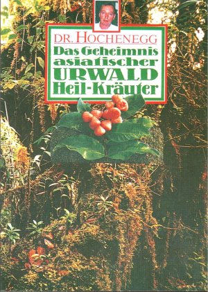 Das Geheimnis asiatischer Urwald-Heilkräuter