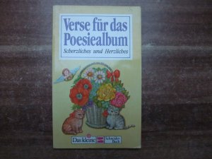 Verse für das Poesiealbum. Scherzliches und Herzliches