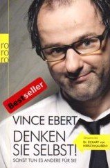 gebrauchtes Buch – Vince Ebert – Denken Sie selbst! : sonst tun es andere für Sie.