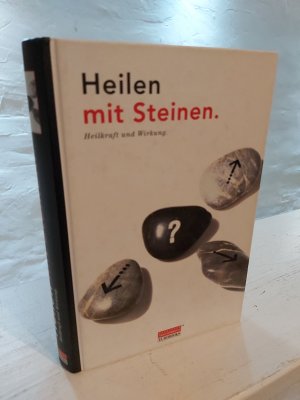 Heilen mit Steinen. Heilkraft und Wirkung