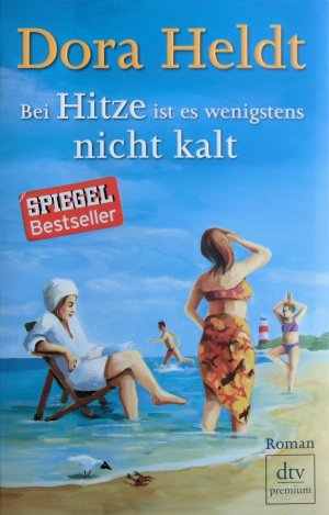 gebrauchtes Buch – Dora Heldt – Bei Hitze ist es wenigstens nicht kalt