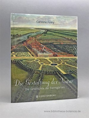 gebrauchtes Buch – Caroline Foley – Die Gestaltung der Natur., Die Geschichte der Formgärten.