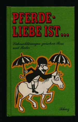 Pferde-Liebe ist .../Liebeserklärungen zwischen Ross und Reiter