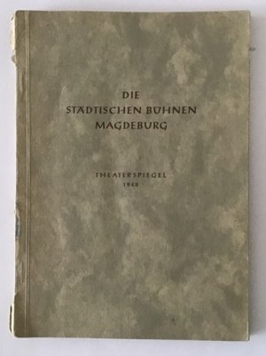 Magdeburg: Die Städtischen Bühnen Magdeburg. Theaterspiegel 1948.