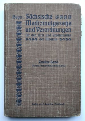 Sächsische Medizinalgesetze und Verordnungen für den Arzt und Studierenden der Medizin (ausschließlich des Versicherungswesen. Zweiter Band (Für den Arzt […]