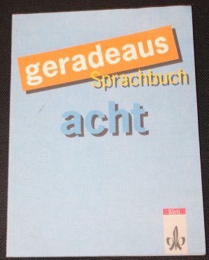 gebrauchtes Buch – Geradeaus. Sprachbuch für die Hauptschule. Gesamtausgabe in reformierter Schreibung Acht