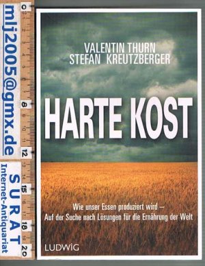 gebrauchtes Buch – Valentin Thurn / Stefan Kreutzberger – Harte Kost. Wie unser Essen produziert wird. Auf der Suche nach Lösungen für die Ernährung der Welt.