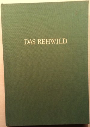 Das Rehwild. Naturgeschichte, Hege und Jagd.