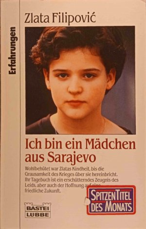 gebrauchtes Buch – Zlata Filipovic – Ich bin ein Mädchen aus Sarajevo. Übers. aus dem Franz. von Sabine Schwenk ... / Bastei-Lübbe-Taschenbuch ; Bd. 61320 : Erfahrungen