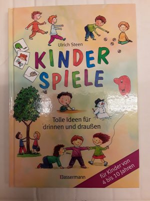 Kinderspiele - Tolle Ideen für drinnen und draußen für Kinder von 4 bis 10 Jahren