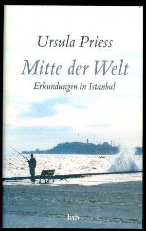 Mitte der Welt - Erkundungen in Istanbul