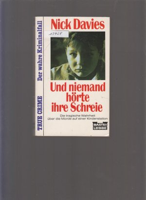 Und niemand hörte ihre Schreie - Die tragische Wahrheit über die Morde auf einer Kinderstation