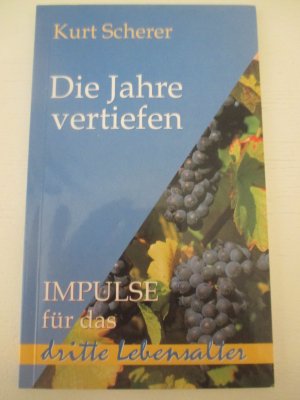 Die Jahre vertiefen - Impulse für das dritte Lebensalter