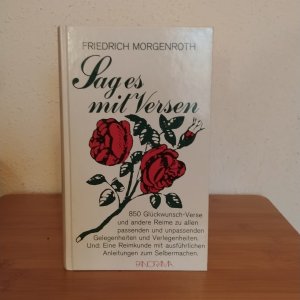 gebrauchtes Buch – Friedrich Morgenroth – Sag es mit Versen - 850 Glückwunsch-Verse und andere Reime