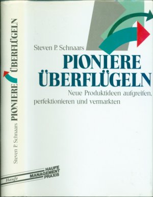 Pioniere überflügeln: Neue Produktideen aufgreifen, perfektionieren und vermarkten