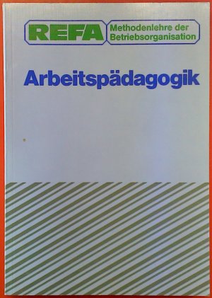 gebrauchtes Buch – Ohne Autorenangabe – Arbeitspädagogik. REFA. Methodenlehre der Betriebsorganisation.